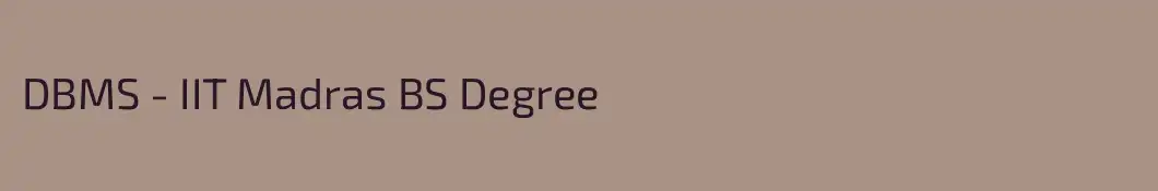 DBMS - IIT Madras BS Degree